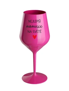 NEJLEPŠÍ MAMINCE NA SVĚTĚ - růžová nerozbitná sklenice na víno 470 ml