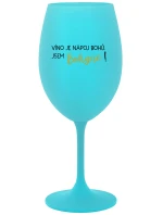 VÍNO JE NÁPOJ BOHŮ. JSEM BOHYNĚ! - tyrkysová sklenice na víno 350 ml
