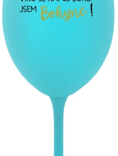 VÍNO JE NÁPOJ BOHŮ. JSEM BOHYNĚ! - tyrkysová sklenice na víno 350 ml