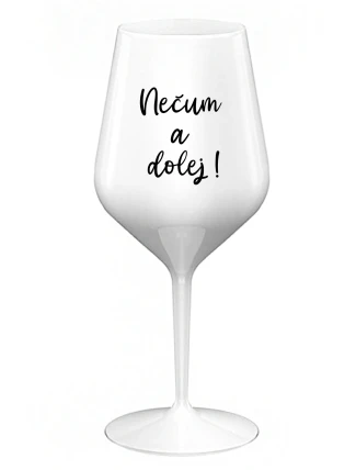 NEČUM A DOLEJ! - biely nerozbitný pohár na víno 470 ml NEČUM A DOLEJ! - biely nerozbitný pohár na víno 470 ml