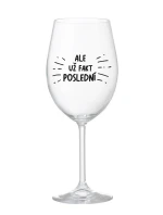 ALE UŽ FAKT POSLEDNÍ - čirá sklenice na víno 350 ml ALE UŽ FAKT POSLEDNÍ - čirá sklenice na víno 350 ml