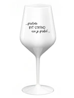 ...PRETOŽE BYŤ STRÝKO NIE JE PRDEL... - biely nerozbitný pohár na víno 470 ml