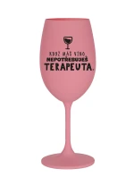 KDYŽ MÁŠ VÍNO, NEPOTŘEBUJEŠ TERAPEUTA - růžová sklenice na víno 350 ml