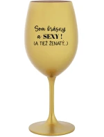 SOM KRÁSNY A SEXY! (A TIEŽ ŽENATÝ...) - zlatý pohár na víno 350 ml