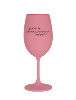PROTOŽE BÝT POJIŠŤOVACÍ AGENTKA NENÍ PRDEL - růžová sklenice na víno 350 ml