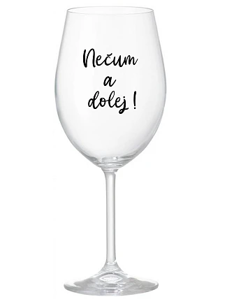 NEČUM A DOLEJ! - priehľadný pohár na víno 350 ml