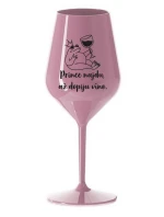 PRINCE NAJDU, AŽ DOPIJU VÍNO. - světle růžová nerozbitná sklenice na víno 470 ml