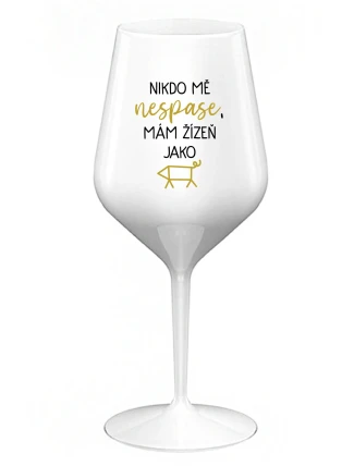 NIKDO MĚ NESPASE, MÁM ŽÍZEŇ JAKO PRASE - biely nerozbitný pohár na víno 470 ml