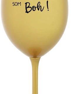 VÍNO JE NÁPOJ BOHOV. SOM BOH! - zlatý pohár na víno 350 ml