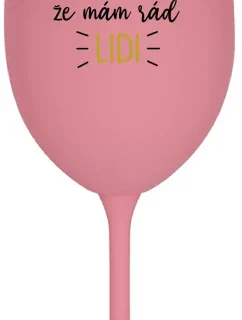 UŽ MĚ NEBAVÍ PŘEDSTÍRAT, ŽE MÁM RÁD LIDI - růžová sklenice na víno 350 ml