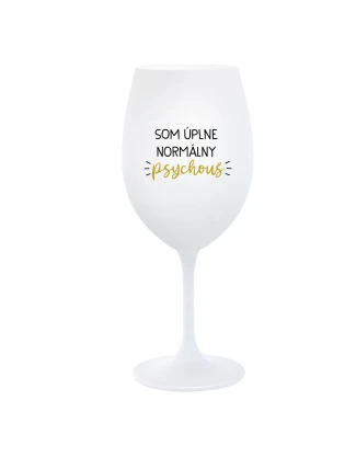 SOM ÚPLNE NORMÁLNY PSYCHOUŠ - biely pohár na víno 350 ml