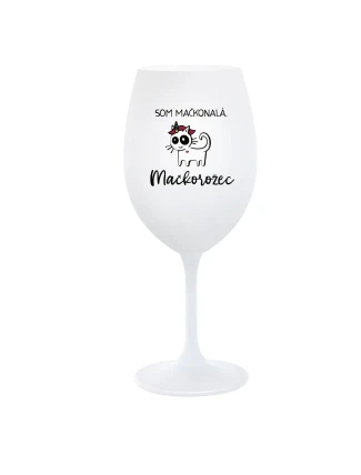SOM MAČKONALÁ. MAČKOROŽEC - biely pohár na víno 350 ml