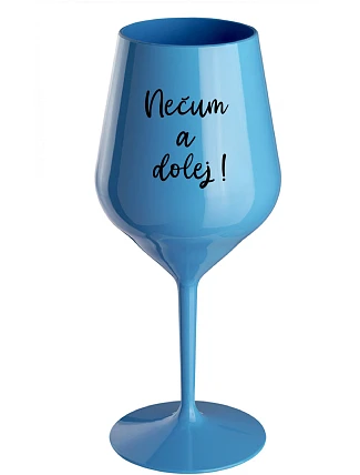 NEČUM A DOLEJ! - modrá nerozbitná sklenice na víno 470 ml