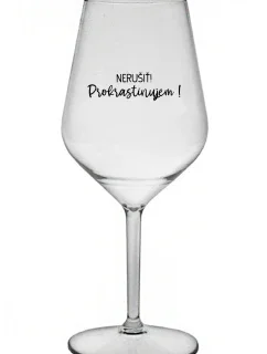 NERUŠIŤ! PROKRASTINUJEM! - priehľadný nerozbitný pohár na víno 470 ml