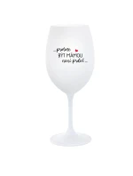 ...PROTOŽE BÝT MÁMOU NENÍ PRDEL... - bílá  sklenice na víno 350 ml