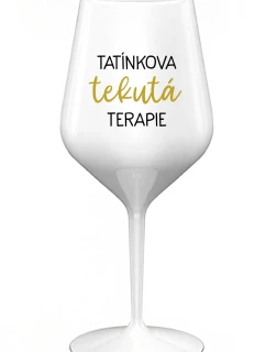 TATÍNKOVA TEKUTÁ TERAPIE - bílá nerozbitná sklenice na víno 470 ml