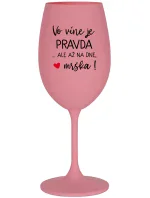 VO VÍNE JE PRAVDA...ALE AŽ NA DNE, MRŠKA! - ružový pohár na víno 350 ml