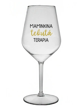 MAMINKINA TEKUTÁ TERAPIA  - priehľadný nerozbitný pohár na víno 470 ml