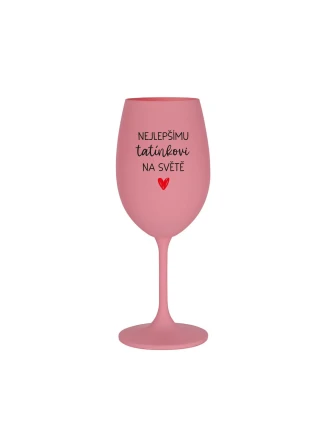 NEJLEPŠÍMU TATÍNKOVI NA SVĚTĚ - růžová sklenice na víno 350 ml