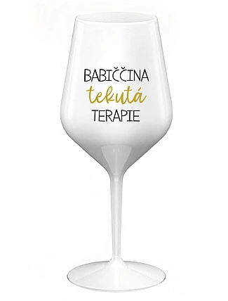 BABIČČINA TEKUTÁ TERAPIE - bílá nerozbitná sklenice na víno 470 ml