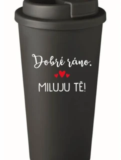 DOBRÉ RÁNO. MILUJU TĚ! - černý termohrnek 475 ml