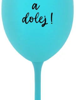 NEČUM A DOLEJ! - tyrkysový pohár na víno 350 ml