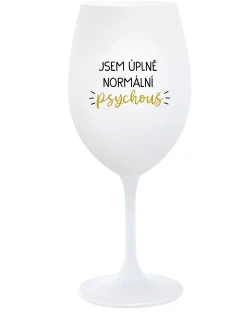 JSEM ÚPLNĚ NORMÁLNÍ PSYCHOUŠ - bílá  sklenice na víno 350 ml