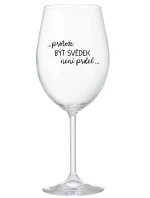 ...PROTOŽE BÝT SVĚDEK NENÍ PRDEL... - čirá sklenice na víno 350 ml