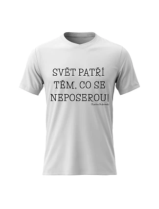 Dámské bavlněné tričko s potiskem - SVĚT PATŘÍ TĚM, CO SE NEPOSEROU! - bílé