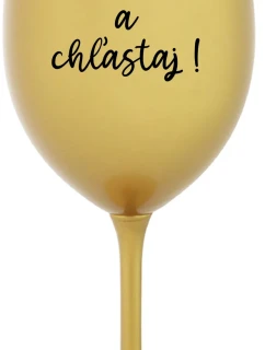 NEČUM A CHĽASTAJ! - zlatý pohár na víno 350 ml