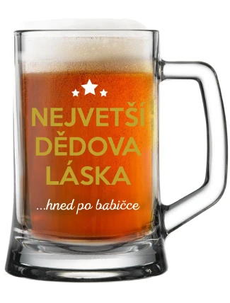 NEJVĚTŠÍ DĚDOVA LÁSKA...HNED PO BABIČCE - pivní sklenice 0,5 l NEJVĚTŠÍ DĚDOVA LÁSKA...HNED PO BABIČCE - pivní sklenice 0,5 l