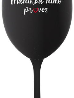 MAMINKA MIMO PROVOZ - černá sklenice na víno 350 ml