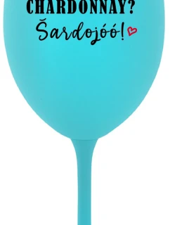 CHARDONNAY? ŠARDOJÓÓ! - tyrkysová sklenice na víno 350 ml