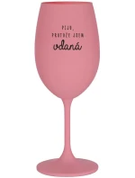 PIJU, PROTOŽE JSEM VDANÁ - růžová sklenice na víno 350 ml
