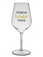 TATÍNKOVA TEKUTÁ TERAPIE - čirá nerozbitná sklenice na víno 470 ml