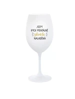 JSEM (MO)MENTÁLNĚ SKVĚLE NALADĚNÁ - bílá sklenice na víno 350 ml JSEM (MO)MENTÁLNĚ SKVĚLE NALADĚNÁ - bílá sklenice na víno 350 ml