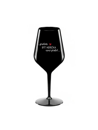 PROTOŽE BÝT HEREČKA NENÍ PRDEL - černá nerozbitná sklenice na víno 470 ml PROTOŽE BÝT HEREČKA NENÍ PRDEL - černá nerozbitná sklenice na víno 470 ml