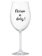 NEČUM A DOLEJ! - priehľadný pohár na víno 350 ml