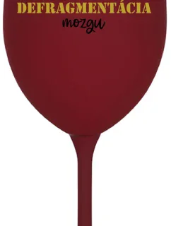 DEFRAGMENTÁCIA MOZGU - bordovy pohár na víno 350 ml
