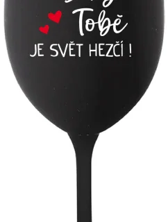 DÍKY TOBĚ JE SVĚT HEZČÍ! - černá sklenice na víno 350 ml