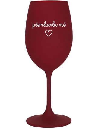 PŘEMLUVILA MĚ - bordo sklenice na víno 350 ml
