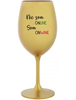 NIE SOM ONLINE SOM ONWINE - zlatý pohár na víno 350 ml