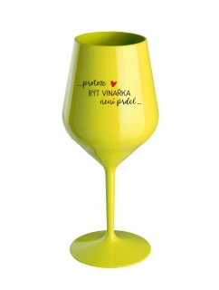 PROTOŽE BÝT VINAŘKA NENÍ PRDEL - žlutá nerozbitná sklenice na víno 470 ml