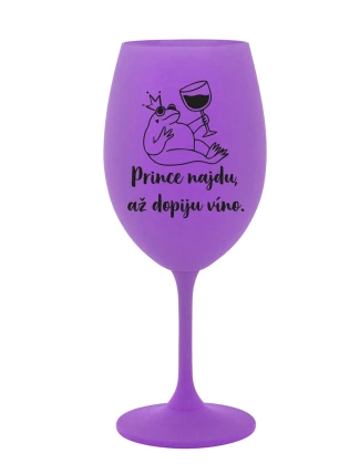 PRINCE NAJDU, AŽ DOPIJU VÍNO. - fialová sklenice na víno 350 ml