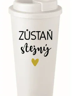 ZŮSTAŇ STEJNÝ - bílý termohrnek 475 ml