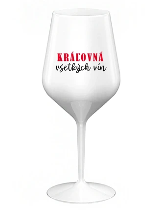 KRÁĽOVNÁ VŠETKÝCH VÍN - biely nerozbitný pohár na víno 470 ml