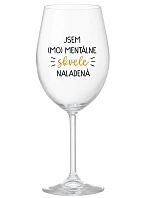 JSEM (MO)MENTÁLNE SKVELE NALADENÁ - priehľadný pohár na víno 350 ml