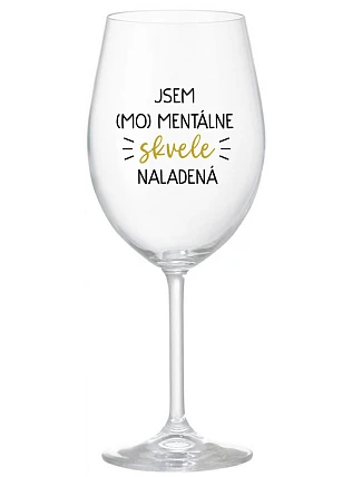 JSEM (MO)MENTÁLNE SKVELE NALADENÁ - priehľadný pohár na víno 350 ml