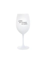 PROTOŽE BÝT PSYCHIATR NENÍ PRDEL - bílá sklenice na víno 350 ml PROTOŽE BÝT PSYCHIATR NENÍ PRDEL - bílá sklenice na víno 350 ml
