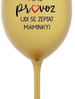 TÁTA MIMO PROVOZ (JDI SE ZEPTAT MAMINKY) - zlatá sklenice na víno 350 ml